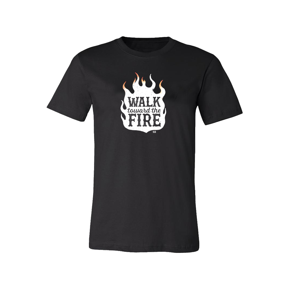 Walk Toward the Fire T-Shirt - Black