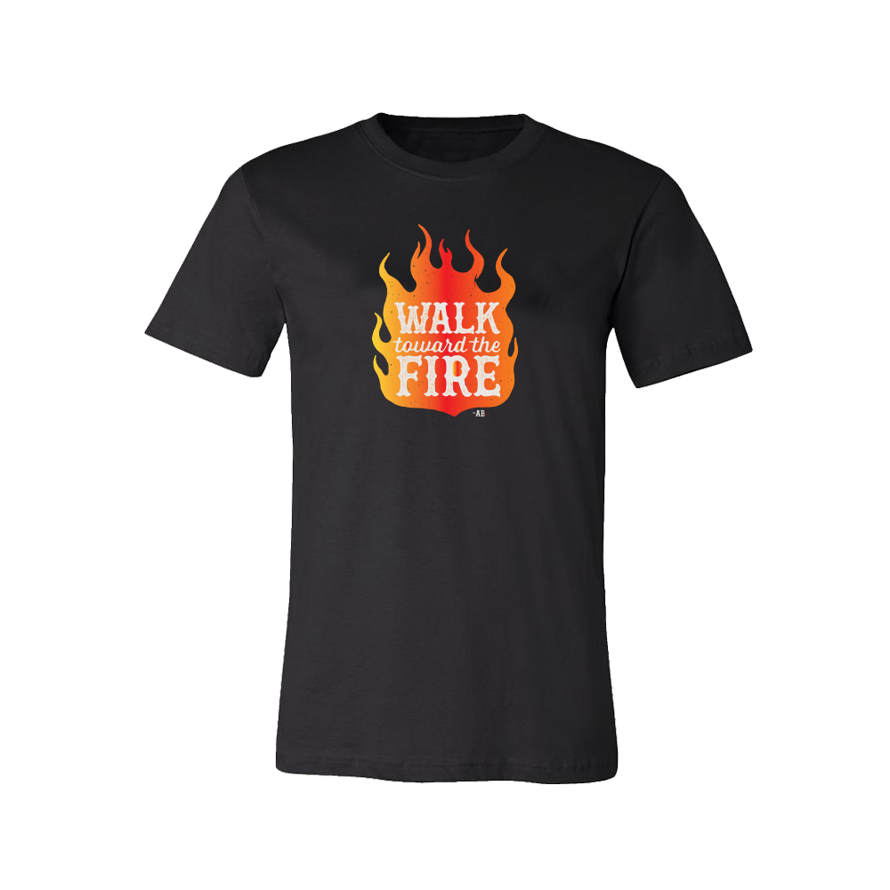 Walk Toward the Fire T-Shirt - Black