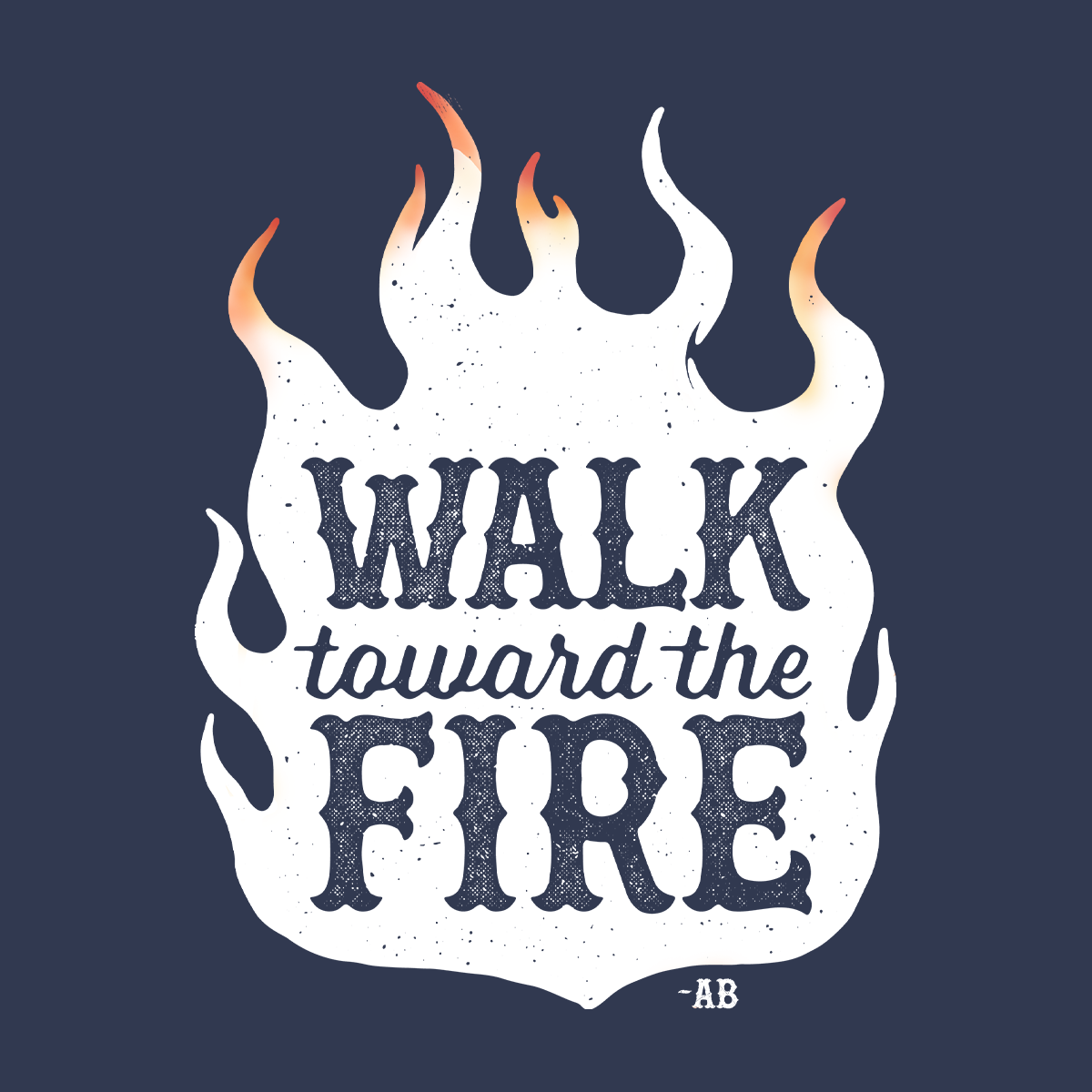 Walk Toward the Fire Long Sleeve T-Shirt - Navy