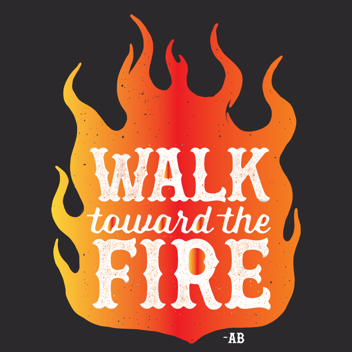 Walk Toward the Fire T-Shirt - Black