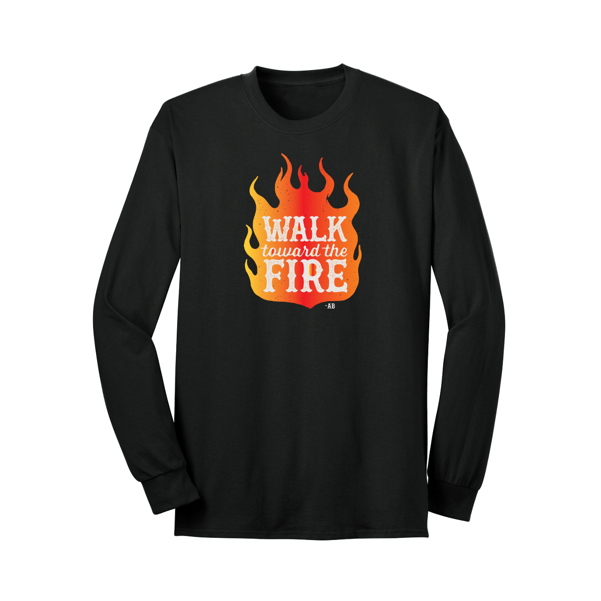 Walk Toward the Fire Long Sleeve T-Shirt - Black