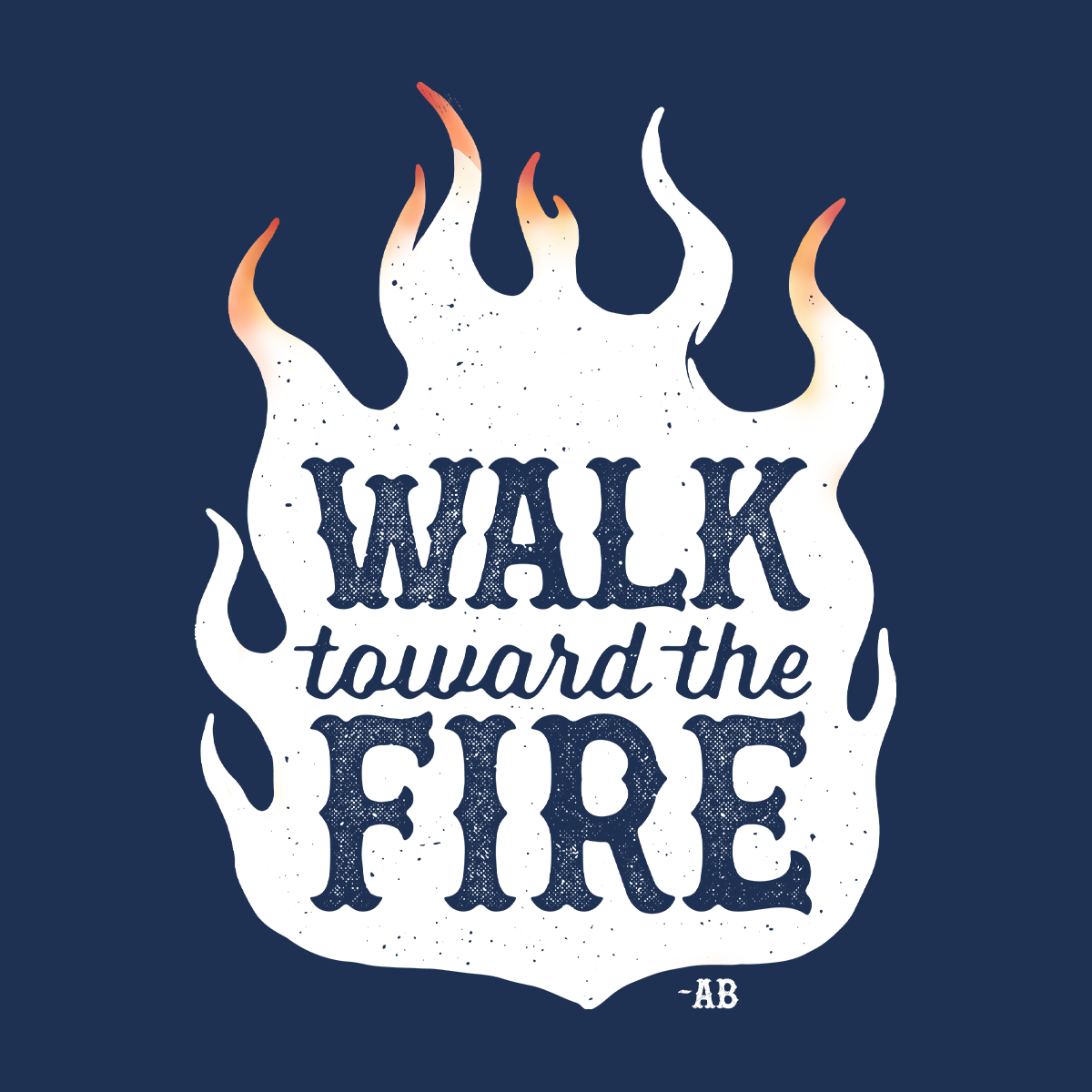 Walk Toward the Fire T-Shirt - Navy