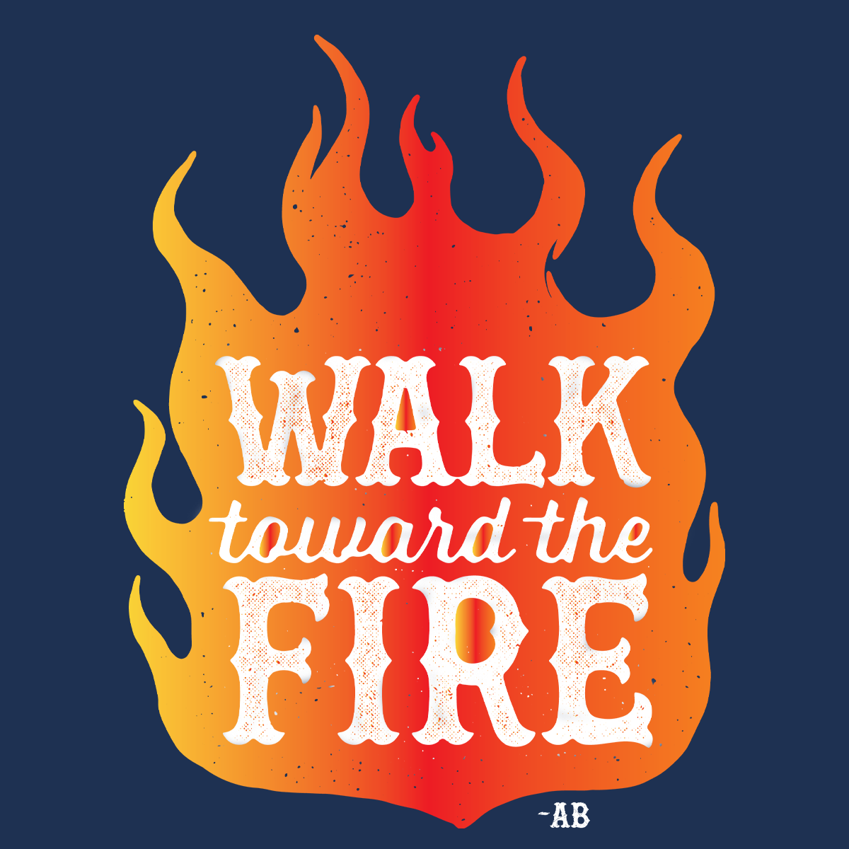 Walk Toward the Fire T-Shirt - Navy