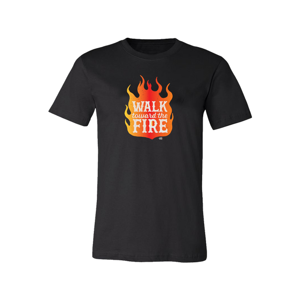 Walk Toward the Fire T-Shirt - Black