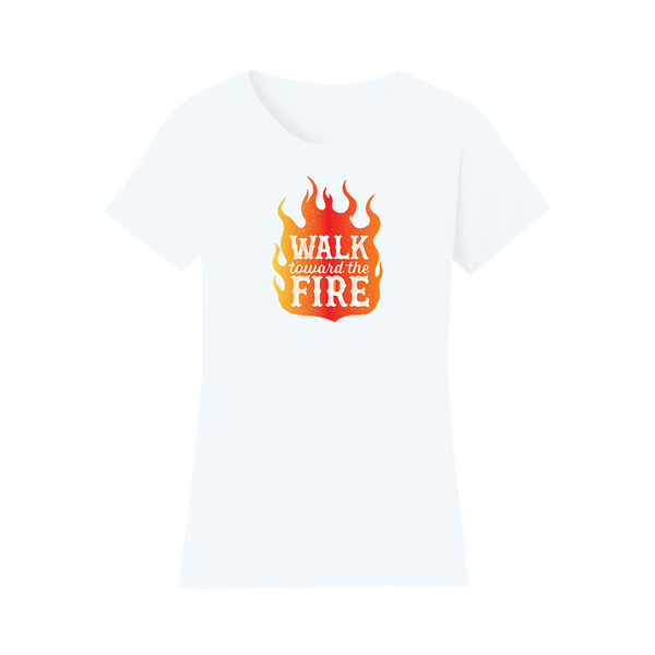 Walk Toward the Fire Women’s T-Shirt - White