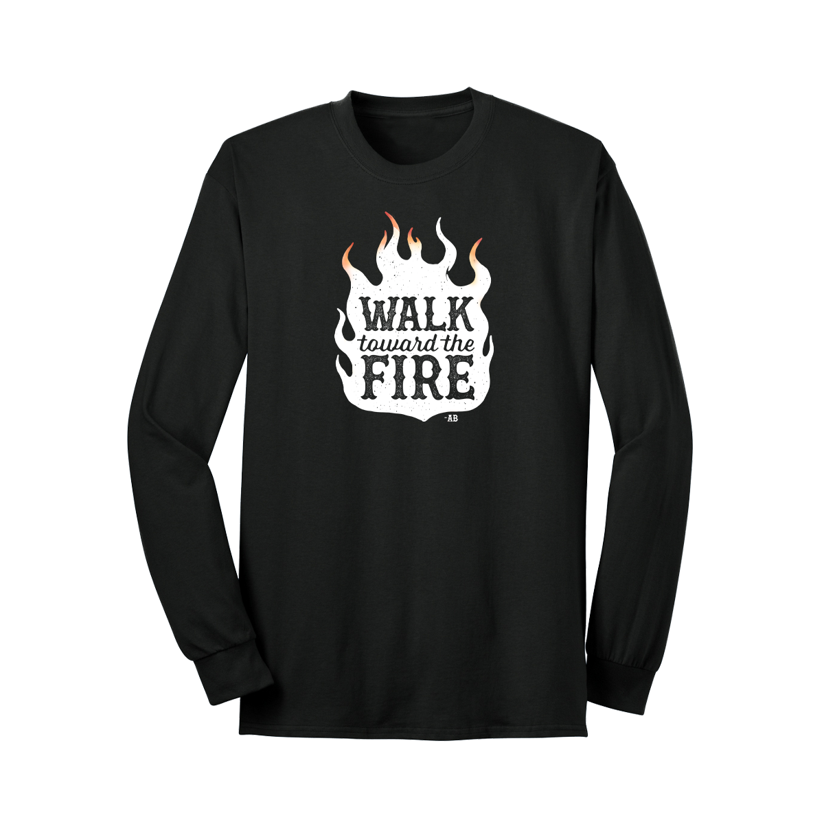 Walk Toward the Fire Long Sleeve T-Shirt - Black