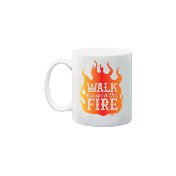 Walk Toward the Fire Mug